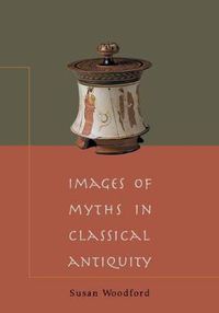 Cover image for Images of Myths in Classical Antiquity