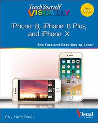 Cover image for Teach Yourself VISUALLY iPhone 8, iPhone 8 Plus, and iPhone X