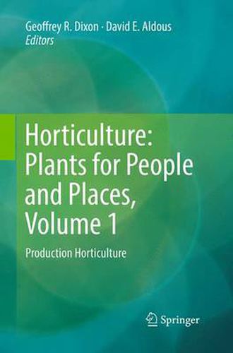 Horticulture: Plants for People and Places, Volume 1: Production Horticulture