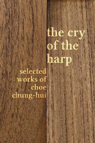 Cover image for The Cry of the Harp: Selected Works of Choe Chung-hui