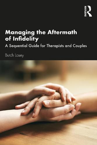 Cover image for Managing the Aftermath of Infidelity: A Sequential Guide for Therapists and Couples