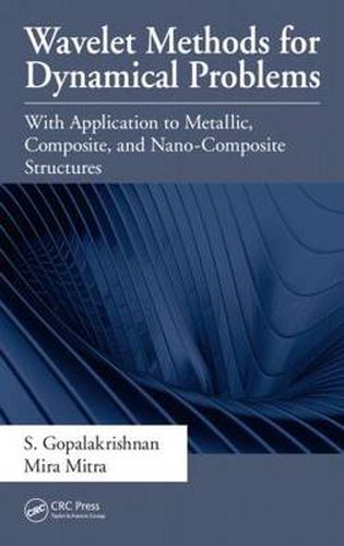 Cover image for Wavelet Methods for Dynamical Problems: With Application to Metallic, Composite, and Nano-Composite Structures