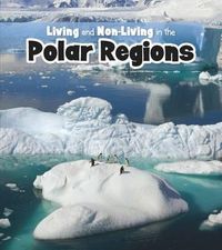 Cover image for Living and Non-living in the Polar Regions