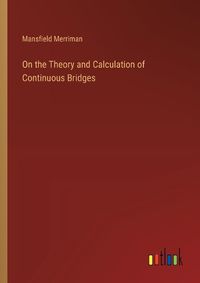 Cover image for On the Theory and Calculation of Continuous Bridges