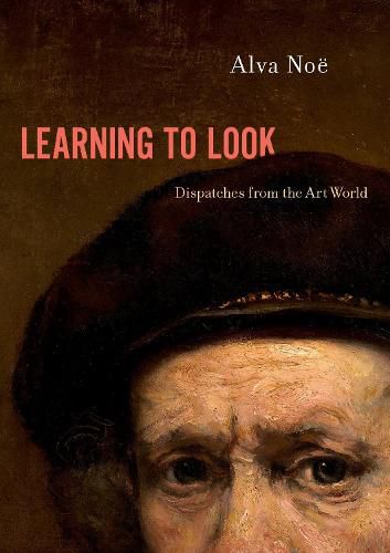 Cover image for Learning to Look: Dispatches from the Art World