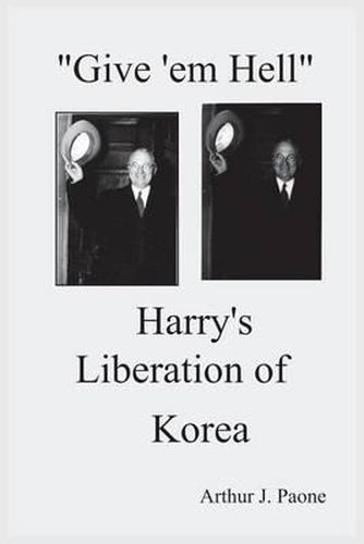 Cover image for Give 'em Hell Harry's Liberation of Korea