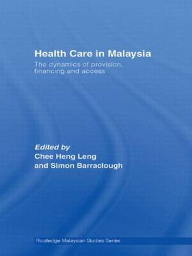 Cover image for Health Care in Malaysia: The Dynamics of Provision, Financing and Access