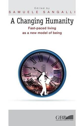 Cover image for A Changing Humanity: Fast-Paced Living as a New Model of Being