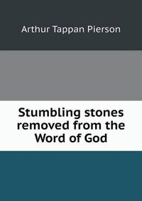 Cover image for Stumbling stones removed from the Word of God