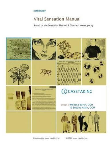 Cover image for Vital Sensation Manual Unit 1: Casetaking in Homeopathy: Based on the Sensation Method & Classical Homeopathy