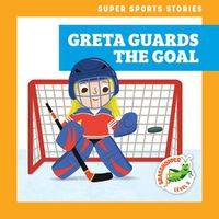 Cover image for Greta Guards the Goal