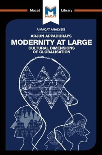 An Analysis of Arjun Appadurai's Modernity at Large: Cultural Dimensions of Globalisation
