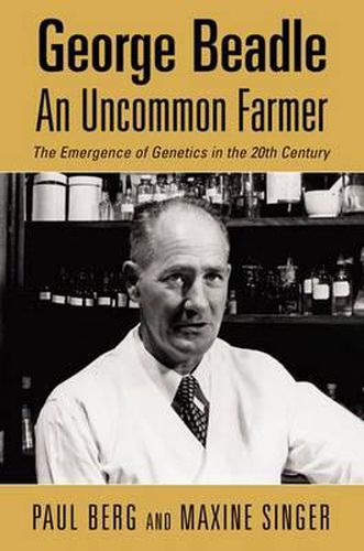 Cover image for George Beadle, an Uncommon Farmer: The Emergence of Genetics in the 20th Century