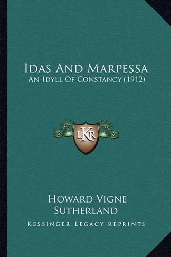 Cover image for Idas and Marpessa: An Idyll of Constancy (1912)