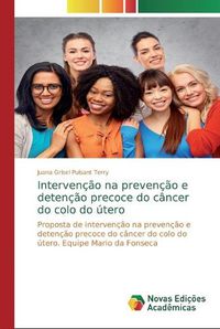 Cover image for Intervencao na prevencao e detencao precoce do cancer do colo do utero