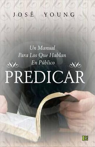 Predicar: Un Manual Para Los Que Hablan En P blico