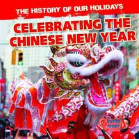 Cover image for Celebrating the Chinese New Year