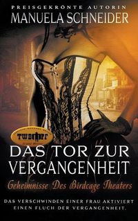 Cover image for Das Tor Zur Vergangenheit: Geheimnisse Des Bird Cage Theaters