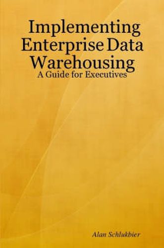 Cover image for Implementing Enterprise Data Warehousing: A Guide for Executives