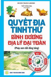 Cover image for Quy&#7871;t &#273;&#7883;a tinh th&#432; - Binh d&#432;&#417;ng &#273;&#7883;a ly &#273;&#7841;i toan: Phep xem &#273;&#7845;t &#273;&#7891;ng b&#7857;ng - T&#7893;ng h&#7907;p tinh hoa &#273;&#7883;a ly phong th&#7911;y - Tran tang bi b&#7843;n