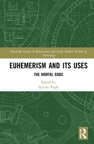 Cover image for Euhemerism and Its Uses: The Mortal Gods