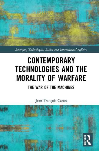 Contemporary Technologies and the Morality of Warfare: The War of the Machines