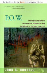 Cover image for P.O.W.: A Definitive History of the American Prisoner-Of-War Experience in Vietnam, 1964-1973