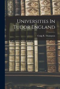 Cover image for Universities In Tudor England