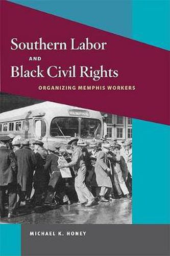 Cover image for Southern Labor and Black Civil Rights: Organizing Memphis Workers