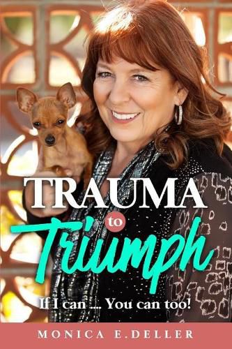 Cover image for Trauma To Triumph If I can: If I can... You can too!