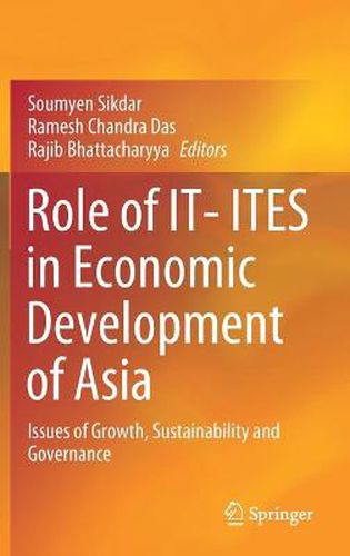 Cover image for Role of IT- ITES in Economic Development of Asia: Issues of Growth, Sustainability and Governance