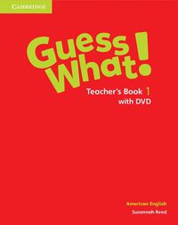 Cover image for Guess What! American English Level 1 Teacher's Book with DVD