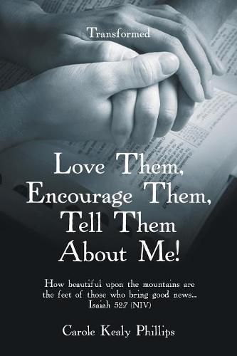 Cover image for Love Them, Encourage Them, Tell Them About Me!: Transformed