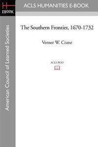 Cover image for The Southern Frontier, 1670-1732