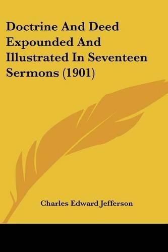 Doctrine and Deed Expounded and Illustrated in Seventeen Sermons (1901)