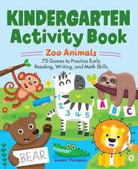 Cover image for Kindergarten Activity Book: Zoo Animals: 75 Games to Practice Early Reading, Writing, and Math Skills