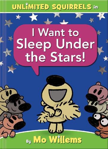 Cover image for I Want to Sleep Under the Stars! (an Unlimited Squirrels Book)