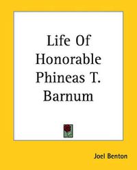 Cover image for Life Of Honorable Phineas T. Barnum