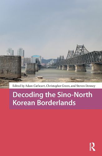 Cover image for Decoding the Sino-North Korean Borderlands