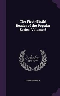 Cover image for The First-[Sixth] Reader of the Popular Series, Volume 5