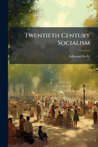 Cover image for Twentieth Century Socialism: What It Is Not; What It Is; How It May Come