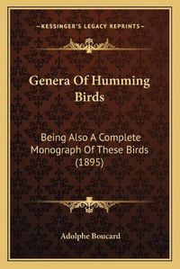 Cover image for Genera of Humming Birds: Being Also a Complete Monograph of These Birds (1895)