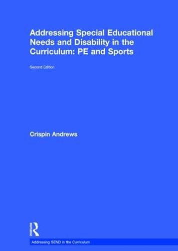 Cover image for Addressing Special Educational Needs and Disability in the Curriculum: PE and Sports