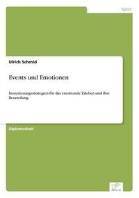 Cover image for Events und Emotionen: Inszenierungsstrategien fur das emotionale Erleben und ihre Beurteilung