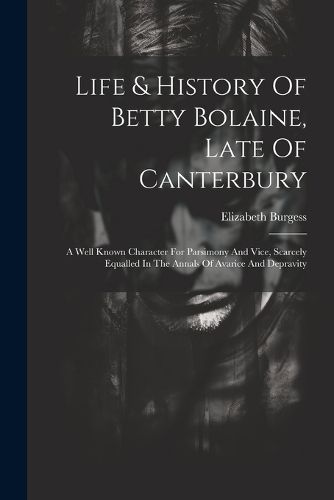 Cover image for Life & History Of Betty Bolaine, Late Of Canterbury