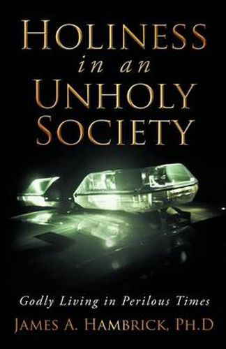Cover image for Holiness in an Unholy Society: Godly Living in Perilous Times