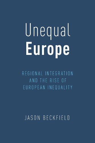 Cover image for Unequal Europe: Regional Integration and the Rise of European Inequality