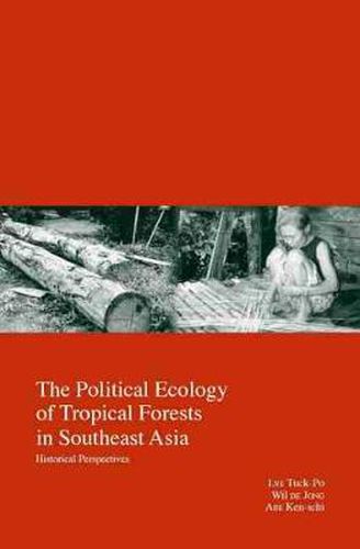 Cover image for The Political Ecology of Tropical Forests in Southeast Asia: Historical Perspectives