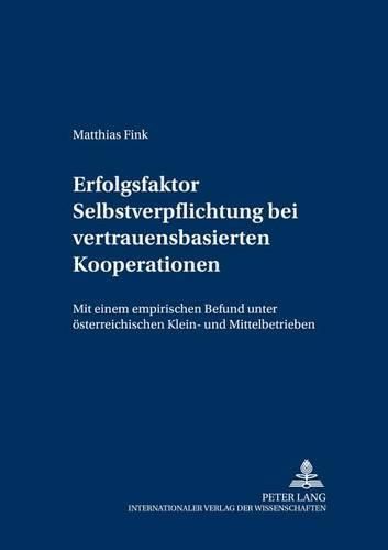 Cover image for Erfolgsfaktor Selbstverpflichtung Bei Vertrauensbasierten Kooperationen: Mit Einem Empirischen Befund