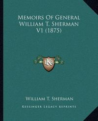 Cover image for Memoirs of General William T. Sherman V1 (1875)